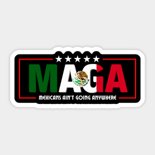 Mexicans-Ain't-Going-Anywhere Sticker
